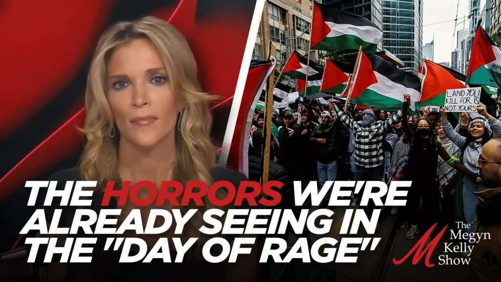 Megyn Kelly on the Horrors We’re Already Seeing in the “Day of Rage” Against Jews and Israel