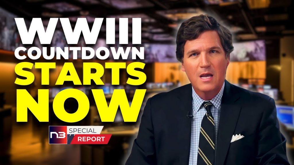 The countdown to WWIII and how Tucker Carlson plans to stop it