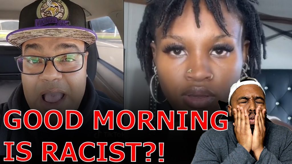 Woke TikToker DECLARES Good Morning Is Racist Because ‘White Oppressors’ Used To Mock Black Slaves